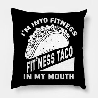 I'm into fitness fit'ness taco in my mouth Pillow