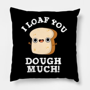 I Love You Dough Much Cute Baking Bread Pun Pillow