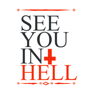 see you in hell T-Shirt