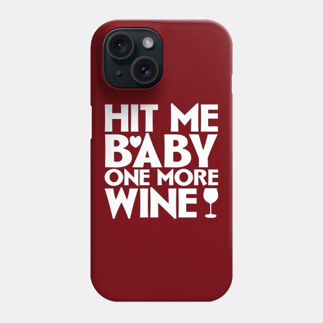 Hit me baby one more wine Phone Case by colorsplash