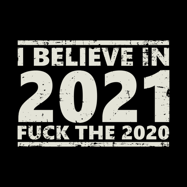 i believe in 2021 fuck the 2020 by vender