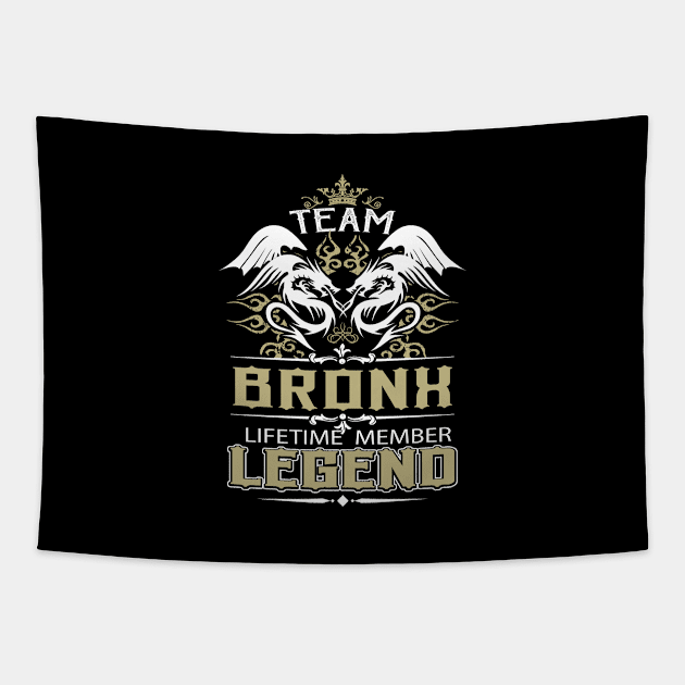 Bronx Name T Shirt -  Team Bronx Lifetime Member Legend Name Gift Item Tee Tapestry by yalytkinyq