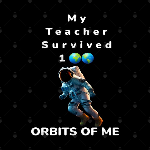 My Teacher Survived 100 Orbits Of Me - PanfurWare LLC by panfurwarellc