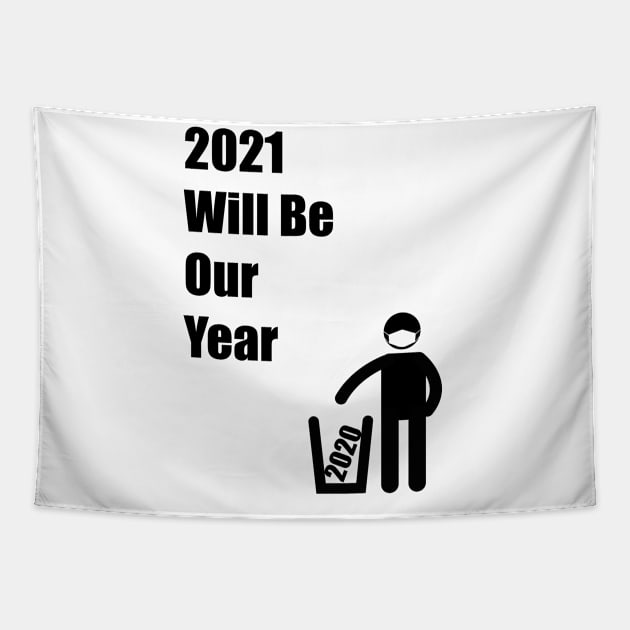 2021 Will Be Our Year Tapestry by RomanSparrows