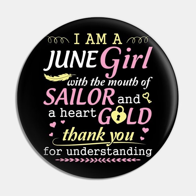 I Am A June Girl With The Mouth Of Sailor And A Heart Of Gold Thank You For Understanding Pin by bakhanh123