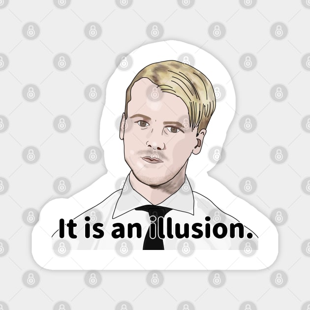 Jesse - it is an illusion - 90 day fiance Magnet by Ofthemoral