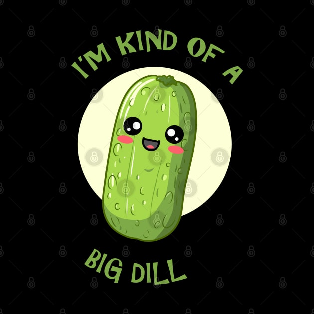 I'm Kind Of A Big Dill by Nerd_art