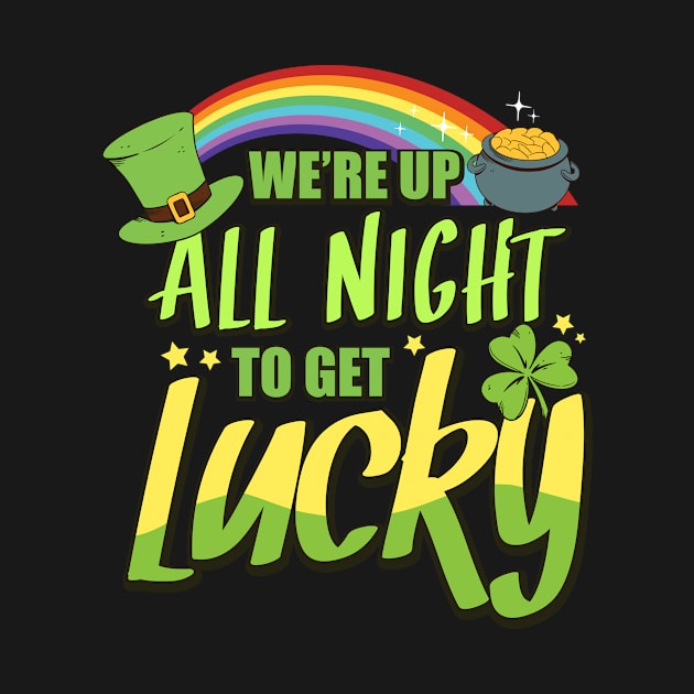 We’re up all night to get lucky St Patrick's Day by 2blackcherries