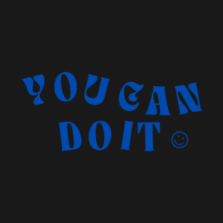 You can do it - Unleashing Your Potential T-Shirt