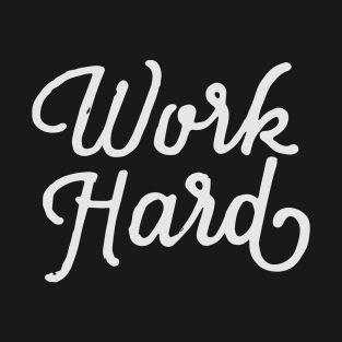 Work Hard T-Shirt