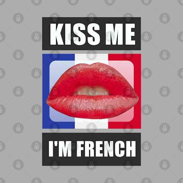 Kiss Me I'm French by Dale Preston Design