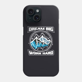 Dream Big Work Hard Adventure Phone Case