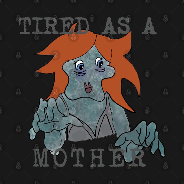 Tired as a Mother by Clarissa Mond