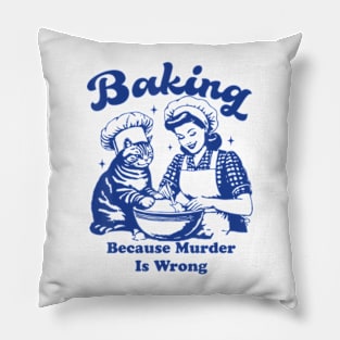 Baking Because Murder Is Wrong Women Baking With Cat Pillow