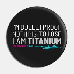 NKOTB Cruise 12 2023 - I am Titanium Pin