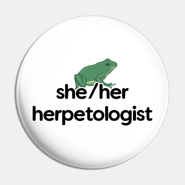 She/Her Herpetologist - Frog Design Pin by Nellephant Designs