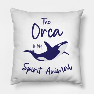 The orca is my spirit animal Pillow