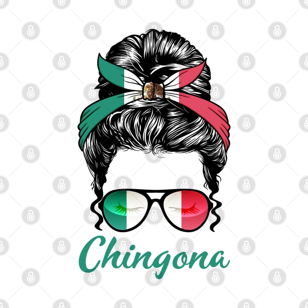 Chingona Patriotic Proud Mexican Girl by PnJ