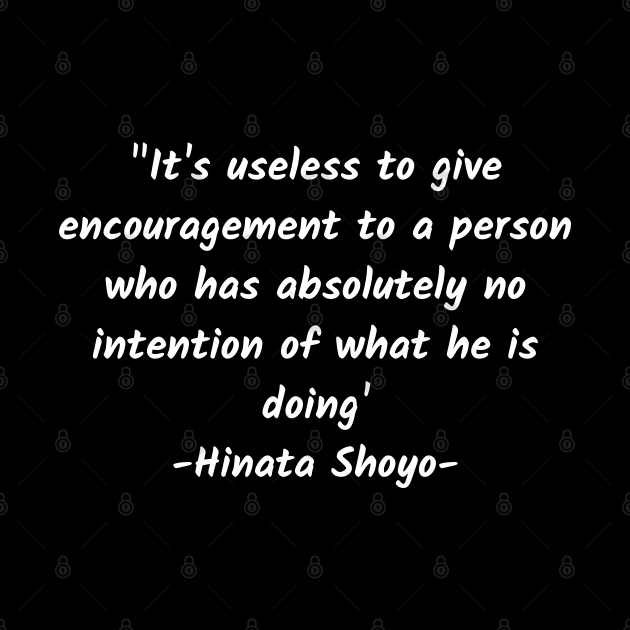 It's useless to give encouragement to a person who has absolutely no intention of what he is doing by Teropong Kota