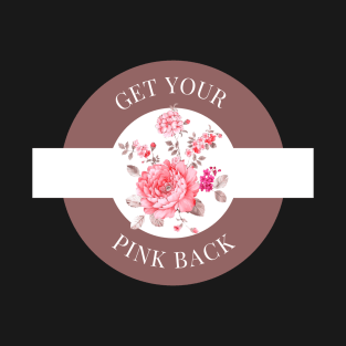 Get Your Pink Back - Motivational Quote Art Print T-Shirt