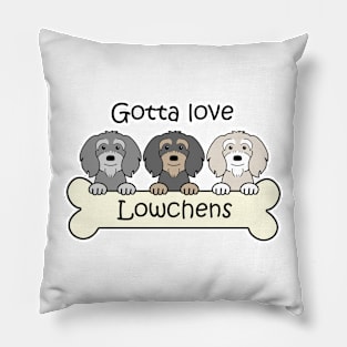 Gotta Love Lowchens Pillow