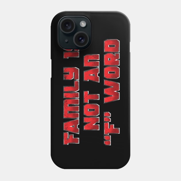 Family Is Not An "F" Word Phone Case by zerobriant