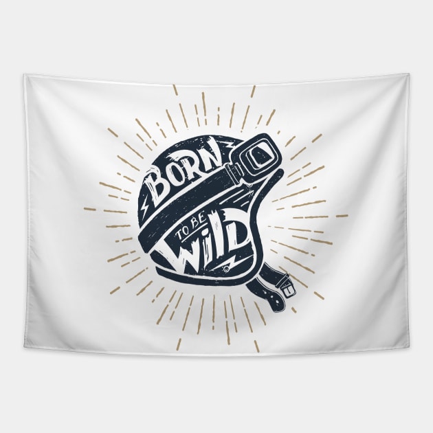 Born To Be Wild. Motorcycle Helmet With Motivational Quote Tapestry by SlothAstronaut