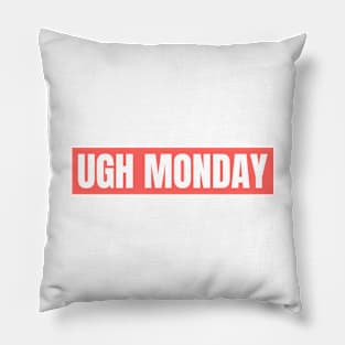 UGH MONDAY Pillow