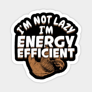 I'm Not Lazy I'm Energy Efficient Magnet
