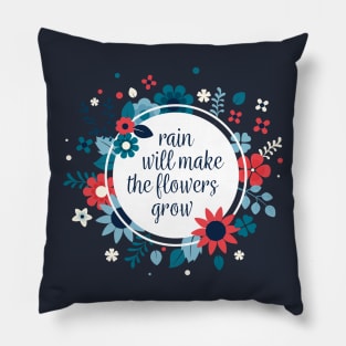 Rain Will Make The Flowers Grow #3 Pillow