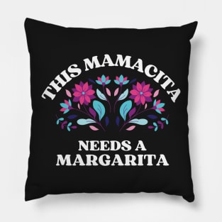 This mamacita needs a margarita Pillow