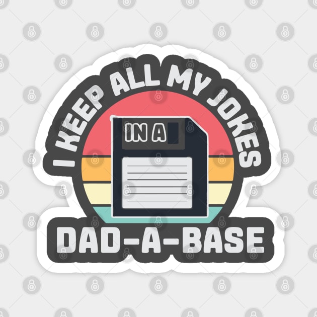 I Keep All my Jokes in a Dad-A-Base Magnet by PopsPrints