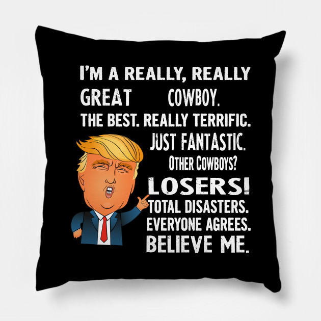 Funny Gifts For Cowboys - Donald Trump Agrees Too - Cowboy Gifts - Pillow | TeePublic Funny Gifts For Cowboys - Donald Trump Agrees Too - Cowboy Gifts - Pillow | TeePublic