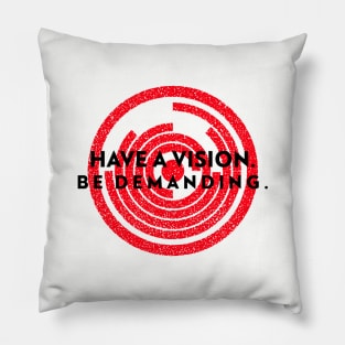 Have A Vision. Be Demanding. Pillow