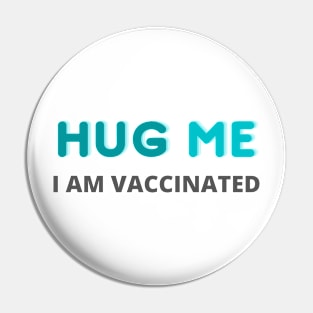 Hug me, I Am Vaccinated Pin