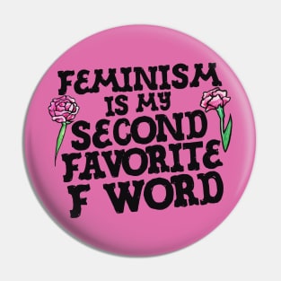 Feminism is my second favorite F word Pin