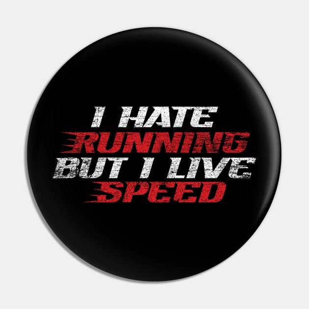 I Hate Running But I Live Speed (Vintage Style) Pin by Emma