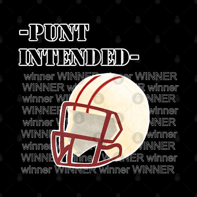 Punt Intended. Winner, Super Bowl Helmet, Cool tee by Kate Dubey