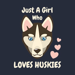 Just A Girl Who Loves Huskies T-Shirt