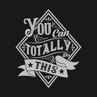 You can totally do this, quote T-Shirt