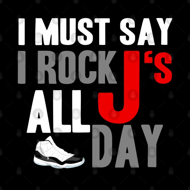 I Must Say I Rock J's All Day concord11 by Tee4daily