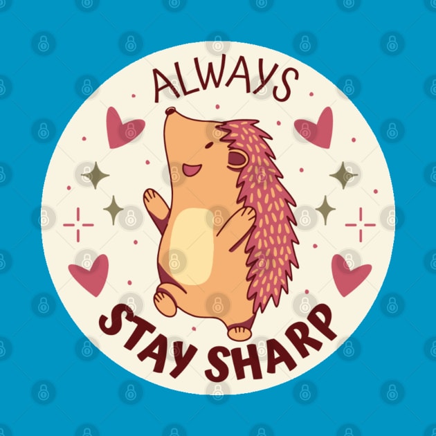 Always Stay Sharp Hedgehog by KarmicKal