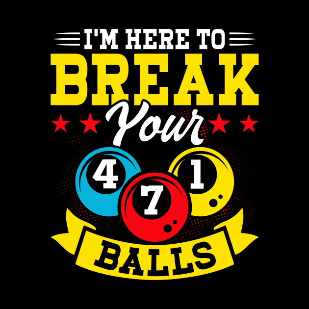 I'm Here To Breal Your Balls T shirt For Women Man by QueenTees