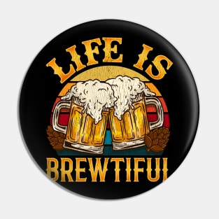 Life is Brewtiful graphic for a Craft Beer brewing Lover Pin