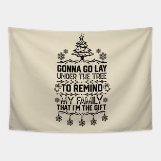 Gonna Go Lay Under the Tree to Remind My Family that I'm the Gift - funny christmas Tapestry