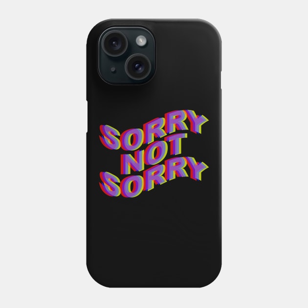 Sorry Not Sorry Phone Case by arlingjd