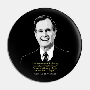 George H.W. Bush Quote Pin