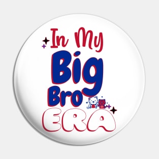 In My Big Brother Era Pin