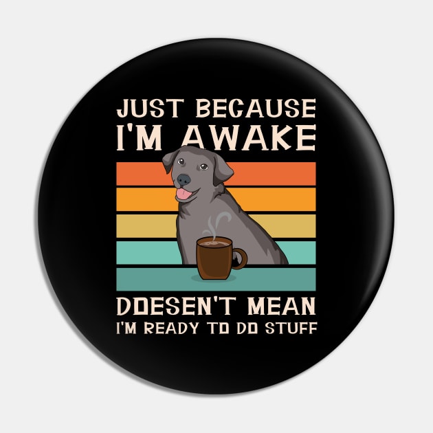 Funny Sayings For Sarcastic People Labrador and Coffee Lover Pin by Danny.bel