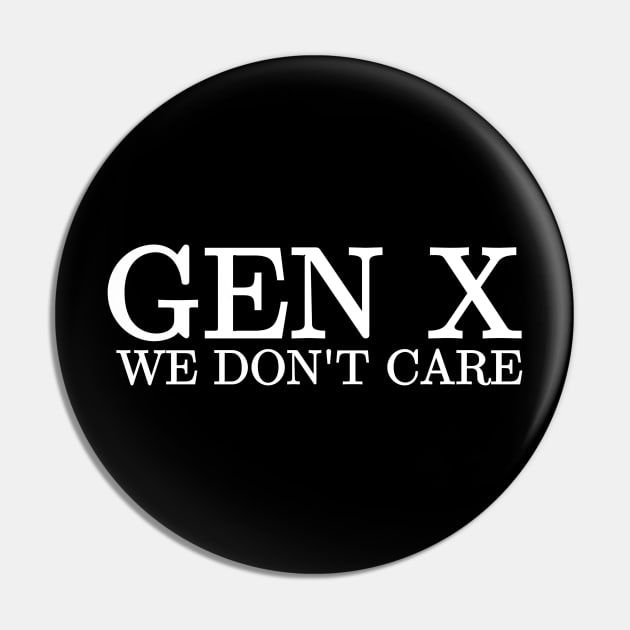 Gen X We Don't Care Pin by Absign